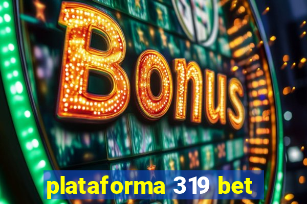 plataforma 319 bet